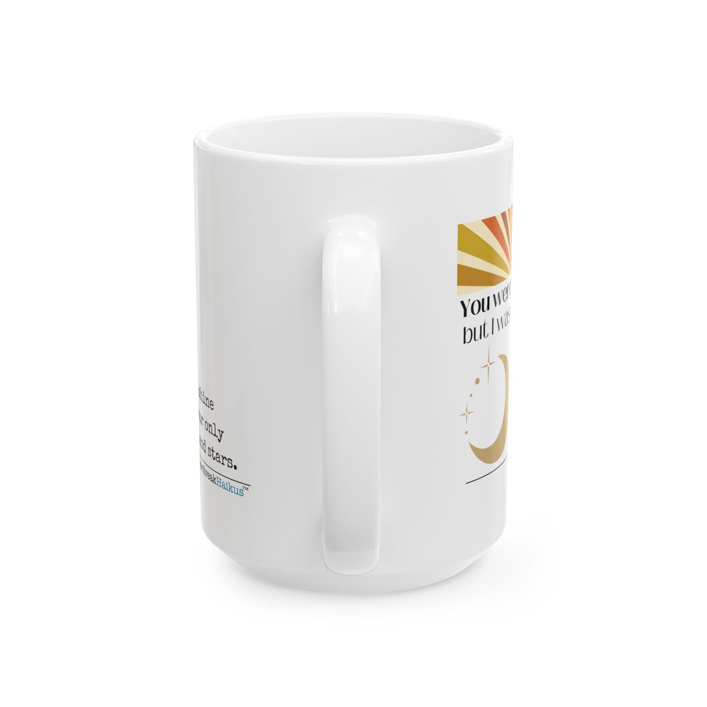 You Were My Sunshine Haiku. Dual-Design Ceramic Mug (11oz or 15oz) Breakup or Divorce Gift