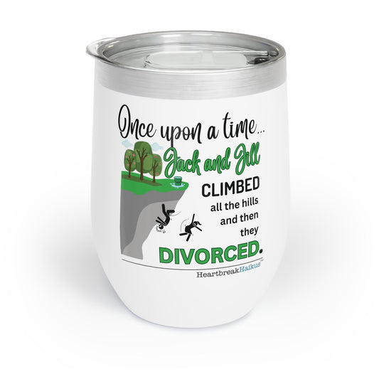 "Once upon a time..Jack and Jill divorced." Chill Wine Tumbler (Dual-design printing)