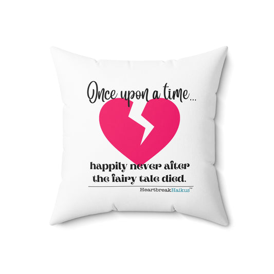 "Once upon a time...the fairy tale died." Faux Suede Square Pillow