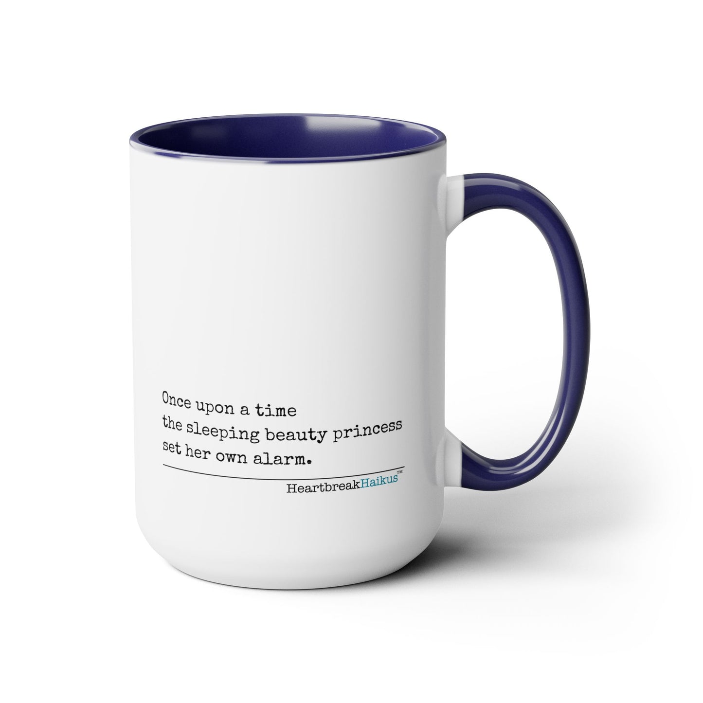 Two-Tone, Coffee Mug, 15oz - Dual-Sided Printing "...sleeping beauty princess set her own alarm."