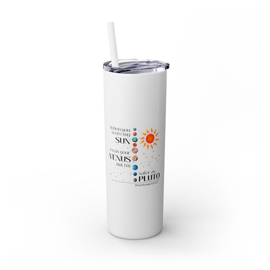 "Safer as Pluto" Skinny Tumbler with Eco-Friendly, Reusable, Matching Straw, 20oz