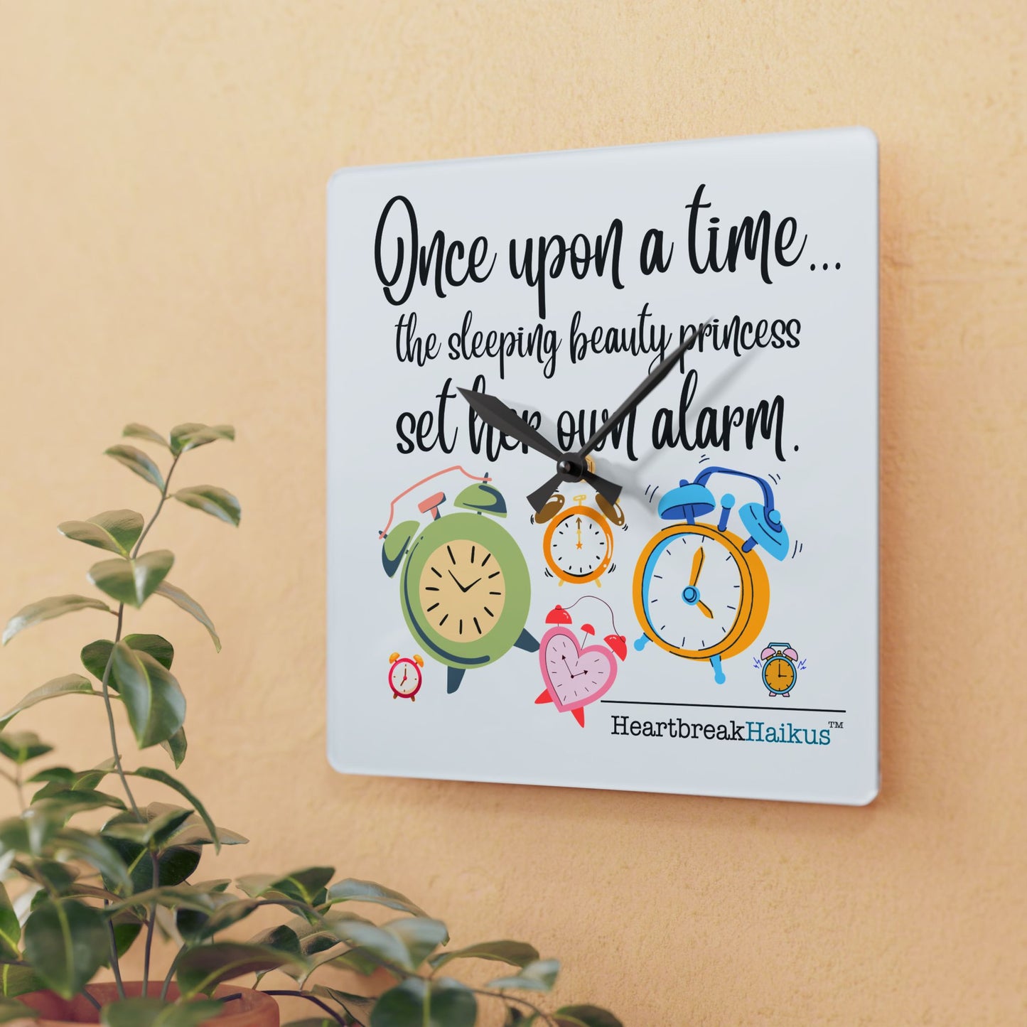 "Once upon a time...princess set her own alarm." Acrylic Wall Clock