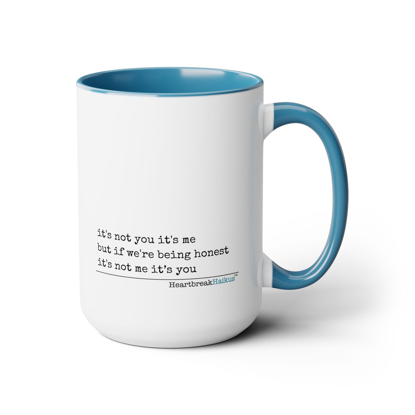 Text-Only, Two-Tone, Coffee Mug, 15oz - Dual-Sided Printing "it's not you/me..."