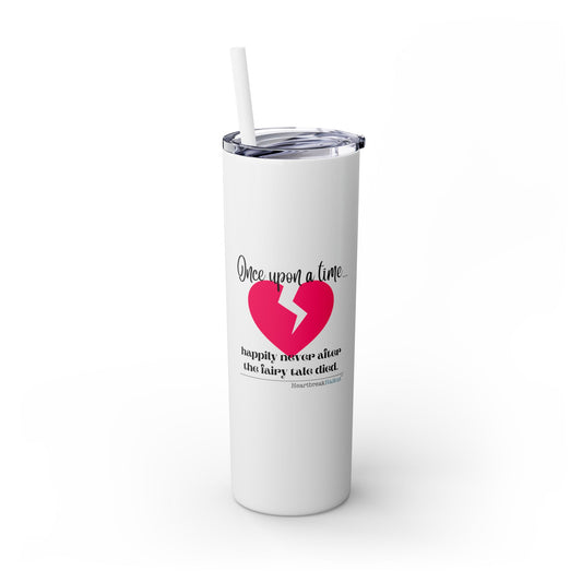 "The Fairy Tale Died" Skinny Tumbler with Eco-Friendly, Reusable, Matching Straw, 20oz