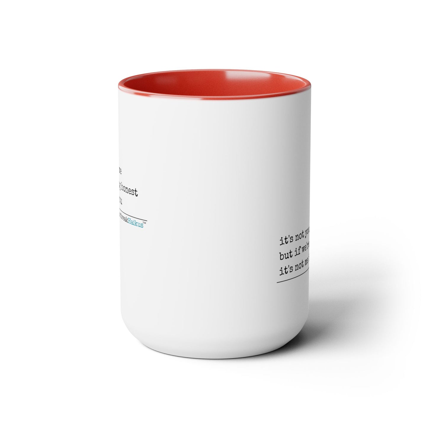 Text-Only, Two-Tone, Coffee Mug, 15oz - Dual-Sided Printing "it's not you/me..."