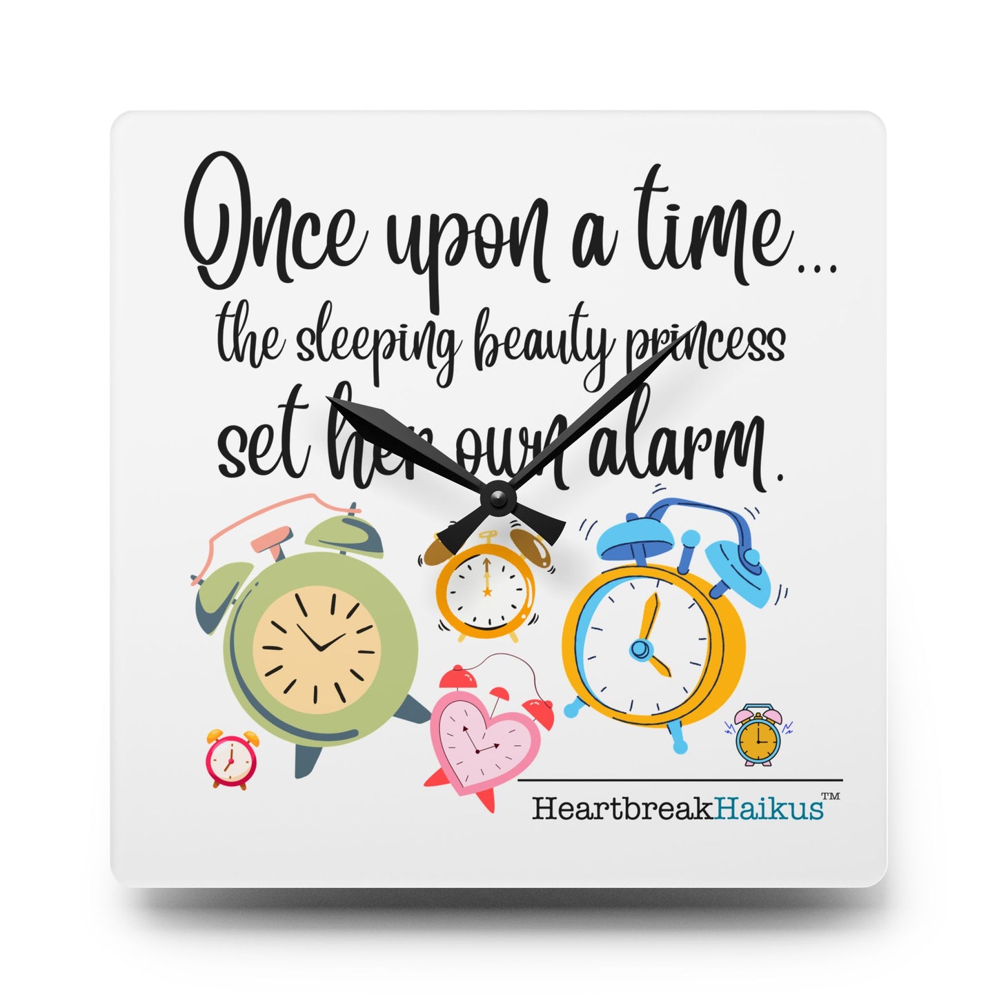 "Once upon a time...princess set her own alarm." Acrylic Wall Clock