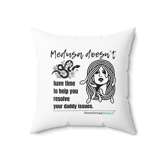 "Medusa doesn't...daddy issues." Faux Suede Square Pillow