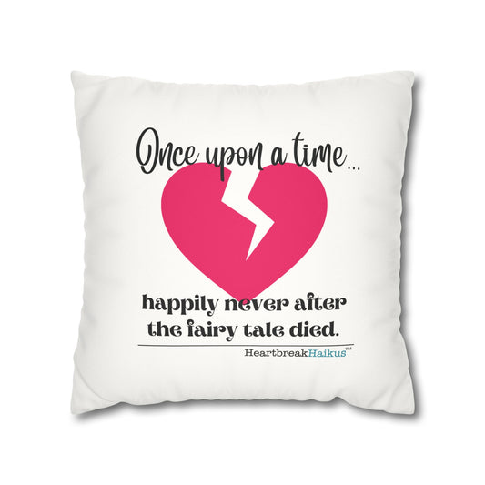 "Once upon a time...the fairy tale died." Faux Suede Square Pillowcase