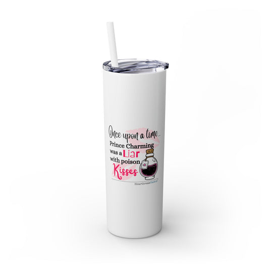 "Prince Charming's Poison Kisses" Skinny Tumbler with Eco-Friendly, Reusable, Matching Straw, 20oz