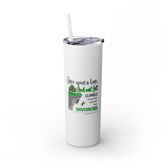 "Jack and Jill Divorced" Skinny Tumbler with Eco-Friendly, Reusable, Matching Straw, 20oz