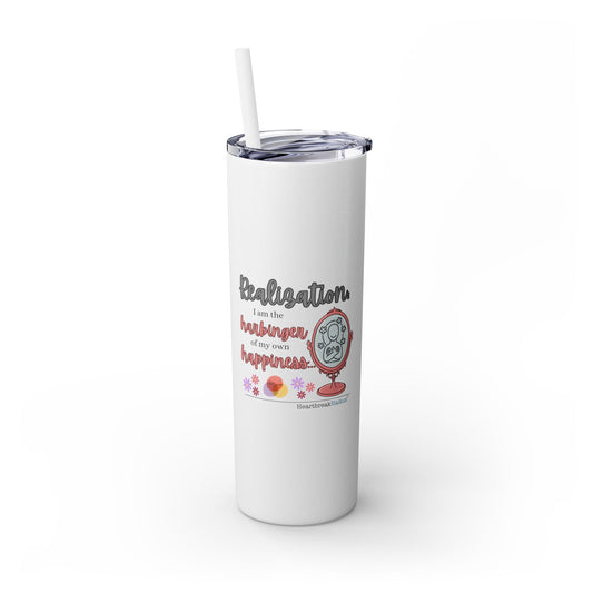 "Harbinger of Happiness" Skinny Tumbler with Eco-Friendly, Reusable, Matching Straw, 20oz