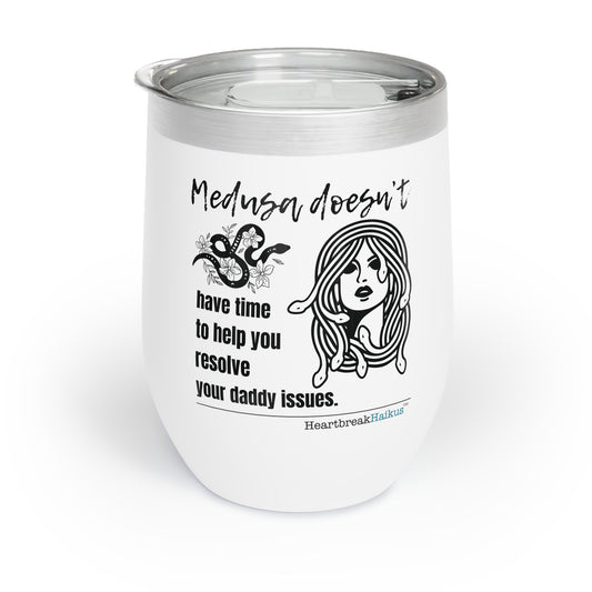 "Medusa doesn't...daddy issues." Chill Wine Tumbler (Dual-design printing)