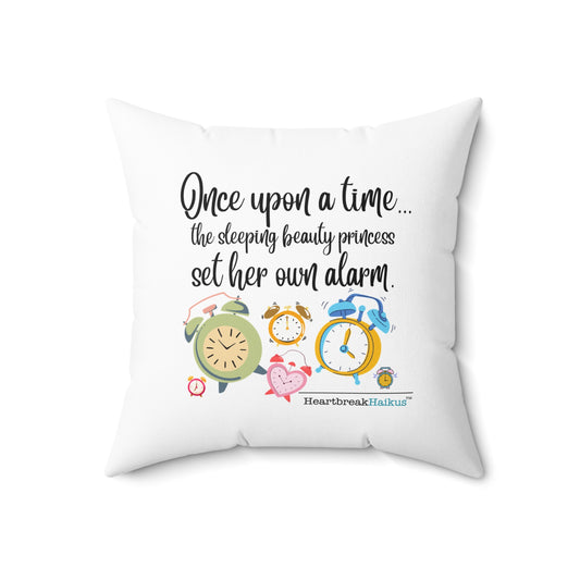 "Once upon a time...sleeping beauty / set her own alarm." Faux Suede Square Pillow